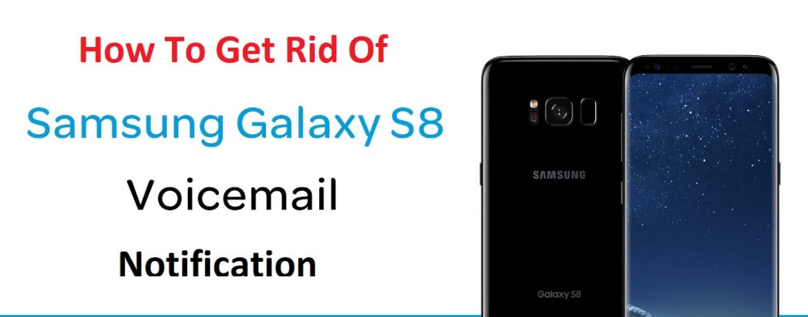 Galaxy S8 Voicemail Notification Won t Go Away Get Rid Of Voicemail