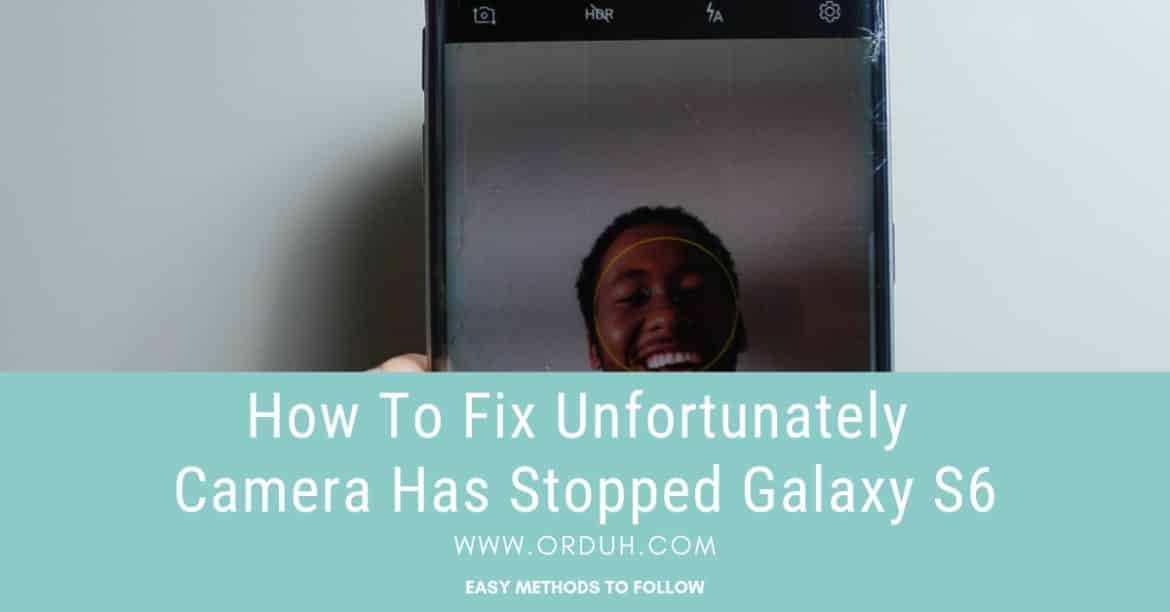 How To Fix Unfortunately Camera Has Stopped Galaxy S6